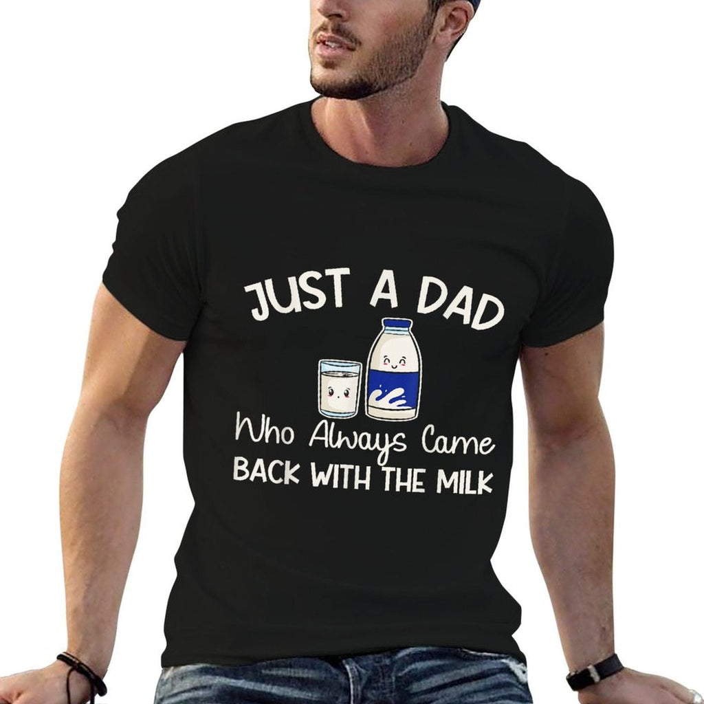 Just A Dad Who Always Came Back With The Milk Fathers Day  Durable T-Shirt