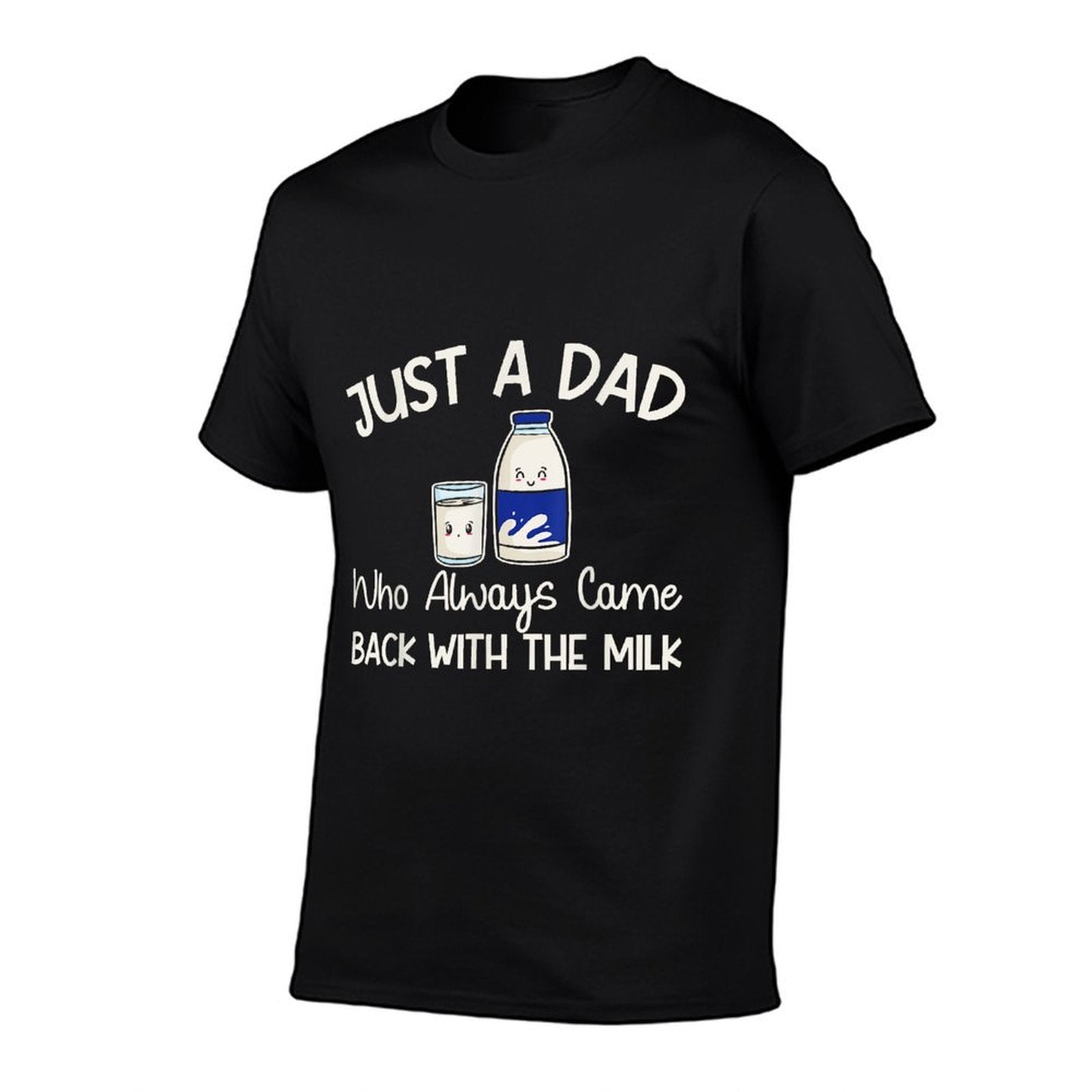 Just A Dad Who Always Came Back With The Milk Fathers Day  Durable T-Shirt